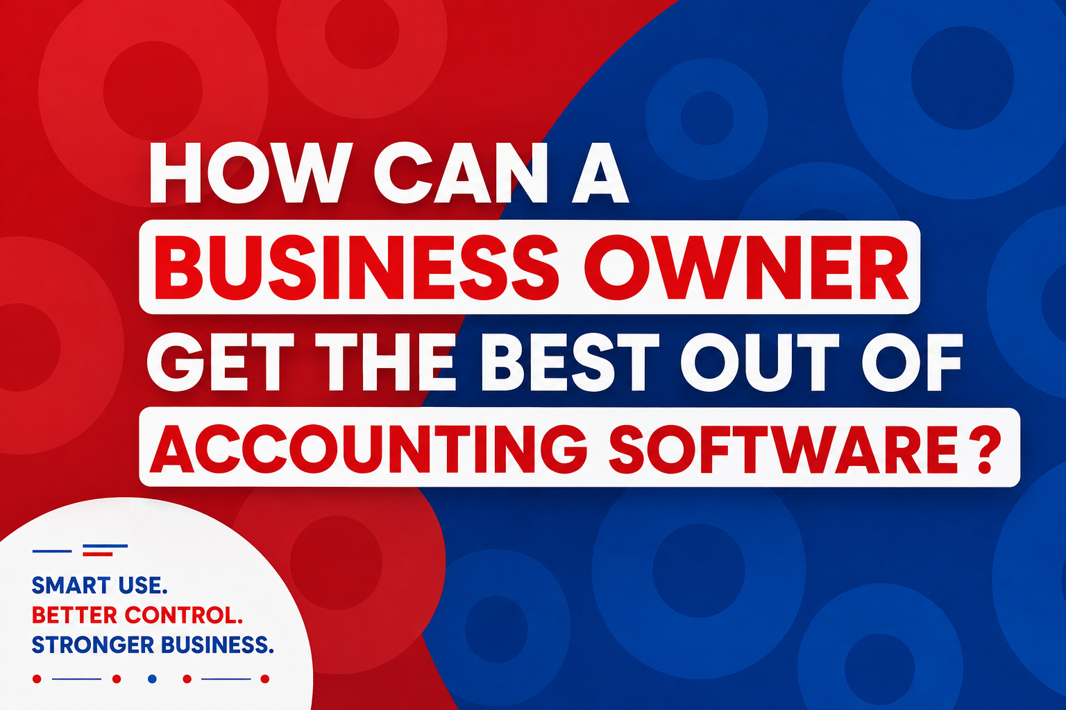 How Can a Business Owner Get the Best Out of Accounting Software?
